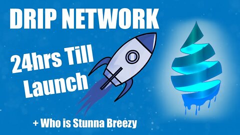 Drip Network - 24hrs Till Launch and who is Stunna