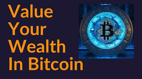 Value Your Wealth In Bitcoin