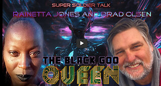 Super Soldier Talk – Rainetta Jones and Brad Olsen – Black Goo Queen