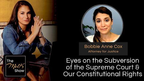 The Mel K _ Bobbie Anne Cox: Eyes on the Subversion of the Supreme Court & Our Constitutional Rights