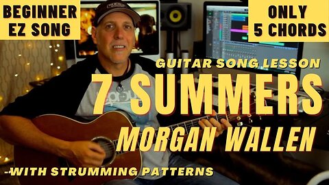 7 Summers by Morgan Wallen EZ Guitar Song Lesson - No Barre Chords
