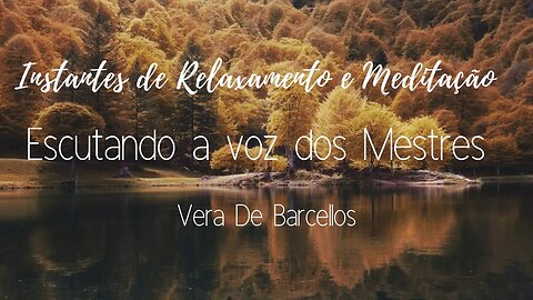 Instantes de Relaxamento e Meditação - Escutando a voz dos mestres