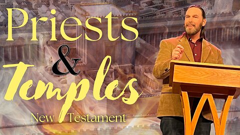Temples and Priests - New Testament - Tuesday 7:00PM - 1.23.2024 - Pastor Chad Koons