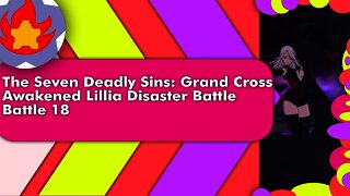 Disaster Battle Awakened Lillia (Battle 18) | The Seven Deadly Sins: Grand Cross