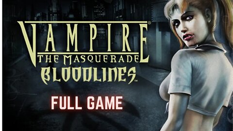 Vampire: The Masquerade Bloodlines Full Game Walkthrough Longplay - No Commentary (HD 60FPS)