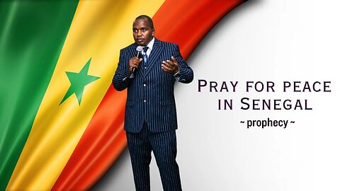 Pray for peace in Senegal - prophecy