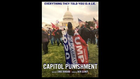 Capitol Punishment (2021) | Everything They Told You Is A Lie - A January 6th Documentary