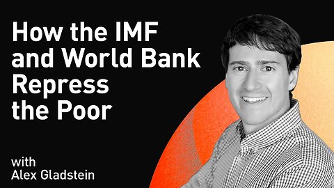 How the IMF and World Bank Repress the Poor (WiM263)