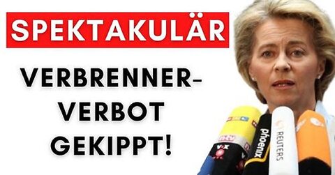 Offiziell: EU-Chefin von der Leyen macht Verbrenner-Verbot rückgängig!