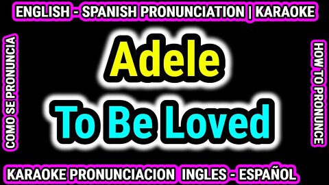 To Be Loved | Adele | Como hablar cantar con pronunciacion en ingles español subtitulada