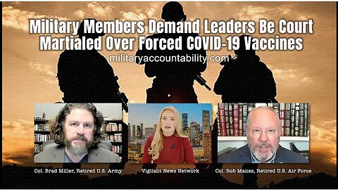 Military Members Demand Leaders Be Court Martialed Over Forced COVID-19 Vaccines