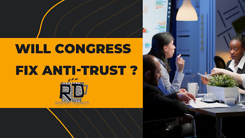 Reh Dogg's Random Thoughts - Will Congress Fix Anti-Trust