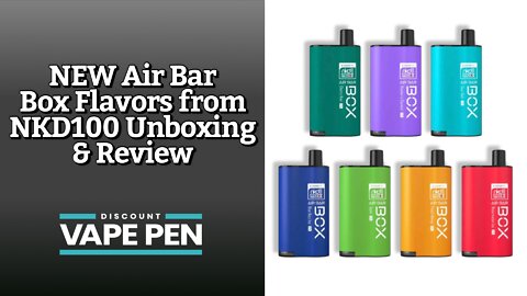 NEW Air Bar Box Flavors from NKD100 Unboxing & Review