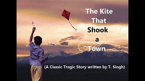 The Kite That Shook a Town (A Classic Tragic Story written by T. Singh)