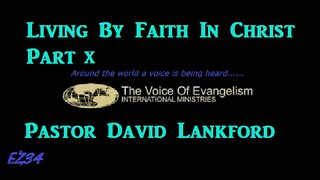 7-19-22 Living By Faith In Christ Pt.X_David Lankford