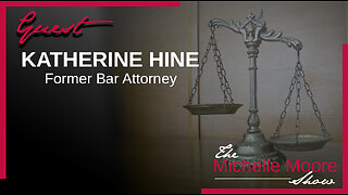 The Michelle Moore Show: Katherine Hine, 'Corrupt Courts & Judges' August 14, 2023