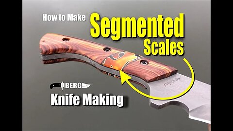 How to make Segmented Knife Handles or Scales by Berg Knife Making