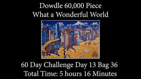 60,000 Piece Challenge What a Wonderful World Jigsaw Puzzle Time Lapse - Day 13 Bag 36!