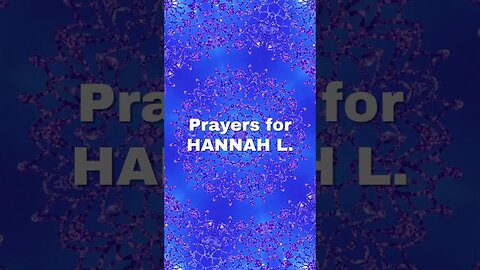 🙏 Prayer Chain for Hannah L 🙏