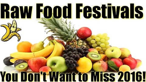 Raw Food Festivals You Don't Want to Miss of 2016