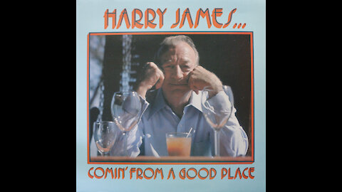 Harry James Big Band - Coming From A Good Place (1977) [Complete LP]