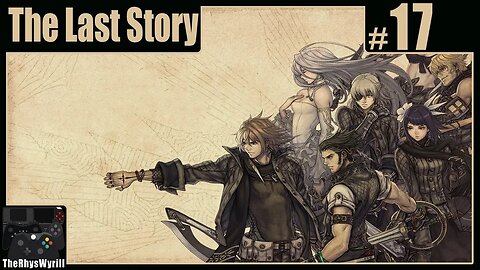 The Last Story Playthrough | Part 17