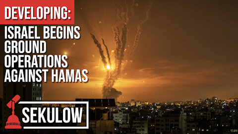 DEVELOPING: Israel Begins Ground Operations Against Hamas