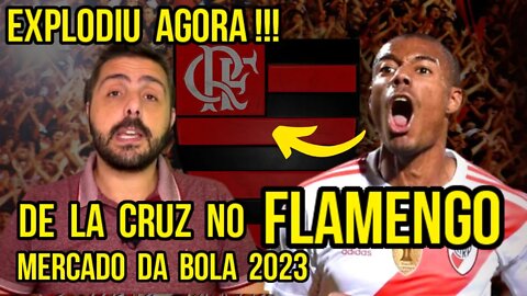 EXPLODIU AGORA! NÃO TÔ ACREDITANDO! DE LA CRUZ NO FLAMENGO? MERCADO DA BOLA 2023 NO MENGÃO