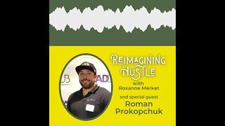 Clip of Roman Prokopchuk on Reimagining Hustle Podcast
