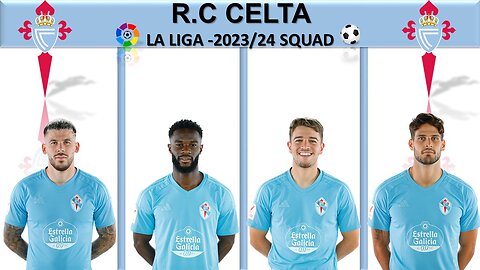 R.C F CELTA 2023/24 - SQUAD || LA LIGA || MUST WATCH FULL VIDEO || DO LIKE,SHARE & SUBSCRIBE || #fc