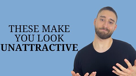 6 Things That Make Men Unattractive