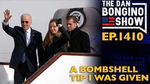 Ep. 1410 A Bombshell Tip I Was Given - The Dan Bongino Show