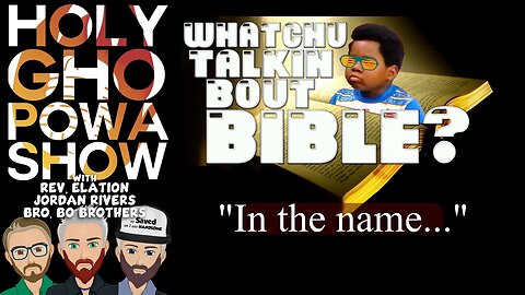 How to use "In the name of..." - Whatchu Talkin Bout Bible?