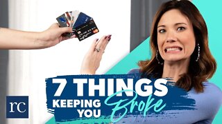 7 Things That Are Keeping You Broke