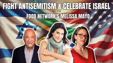 Fighting Antisemitism & Celebrating Israel with Food Network Star & Hollywood Insider Melissa Mayo