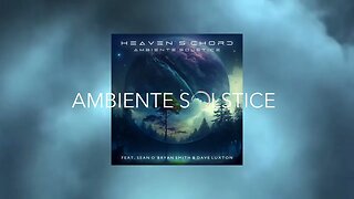 Heaven's Chord - The new single from Ambiente Solstice featuring Sean O'Bryan Smith & Dave Luxton