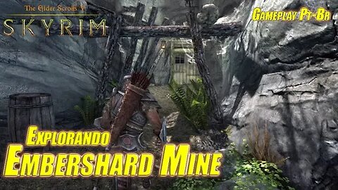 Vamos explorar a mina Embershard Mine - The Elder Scrolls V Skyrim - Gameplay Pt-Br