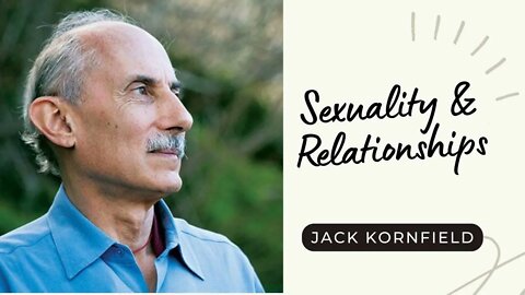 ☸ Jack Kornfield I Sexuality & Relationships ☸