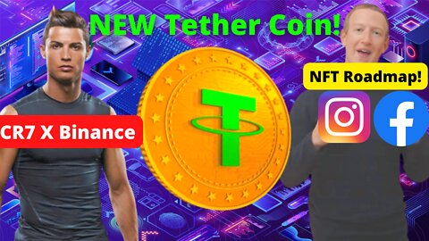 Cristiano Ronaldo Signing With Binance! Tether Launches New Coin?!! Facebook/Instagram NFT Roadmaps!