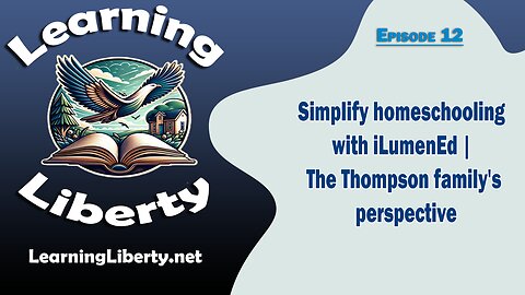 Ep 12 Simplify Homeschooling with iLumenEd | The Thompson Family's Perspective