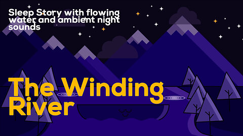 Winding River | Sleep Story and Guided Meditation for Restful Sleep