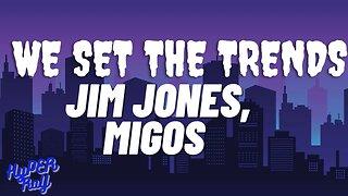 Jim Jones, Migos - We Set The Trends (lyrics)
