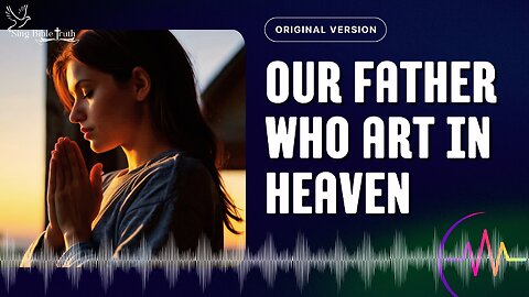 OUR FATHER WHO ART IN HEAVEN - The Lord's Prayer #prayersongs #prayermusic #jesusprayer