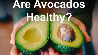 Are Avocados Healthy?