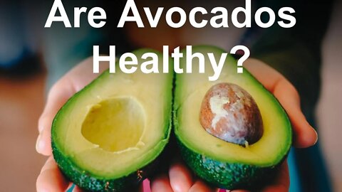 Are Avocados Healthy?