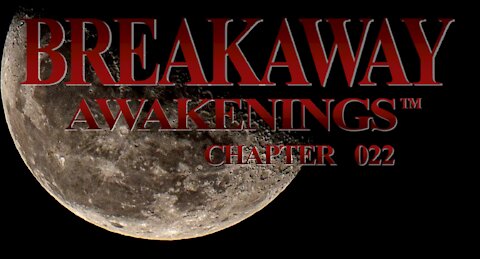 BREAKAWAY AWAKENINGS - CHAPTER 022 - THE LOW ROAD