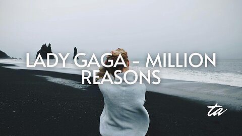 Lady Gaga - Million Reasons
