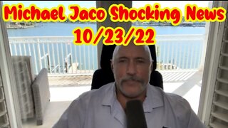 Michael Jaco Shocking News 10/23/22