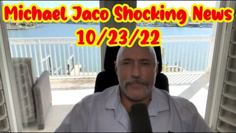 Michael Jaco Shocking News 10/23/22