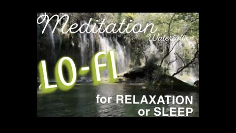 Waterfalls and Serenity - CHILL, RELAX, STUDY or SLEEP! #lofi #hdmi #1080p #mindfullness #meditation